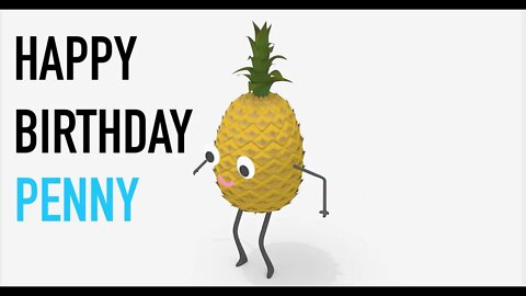 Happy Birthday PENNY! - PINEAPPLE Birthday Song
