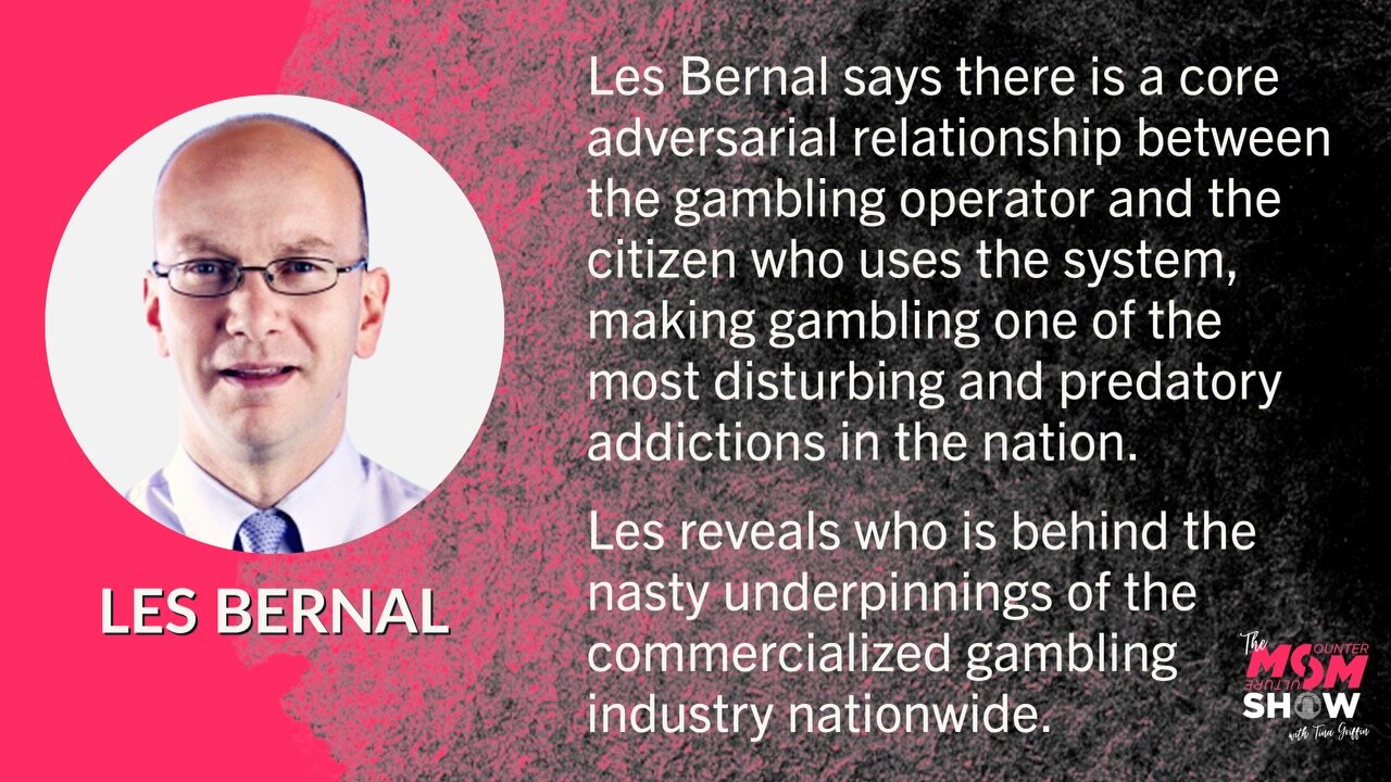 Ep. 475 - Comprehensive Steps Toward Eliminating Predatory Gambling in America - Les Bernal