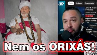 Até os Orixás abandonaram LULA