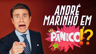 ANDRÉ MARINHO EM PÂNICO?