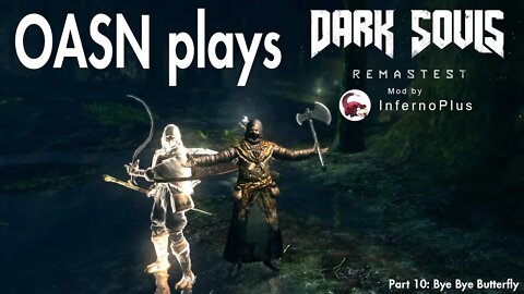 OASN Gaming Dark Souls: PTD Remastest Mod Part 10: Bye Bye Butterfly