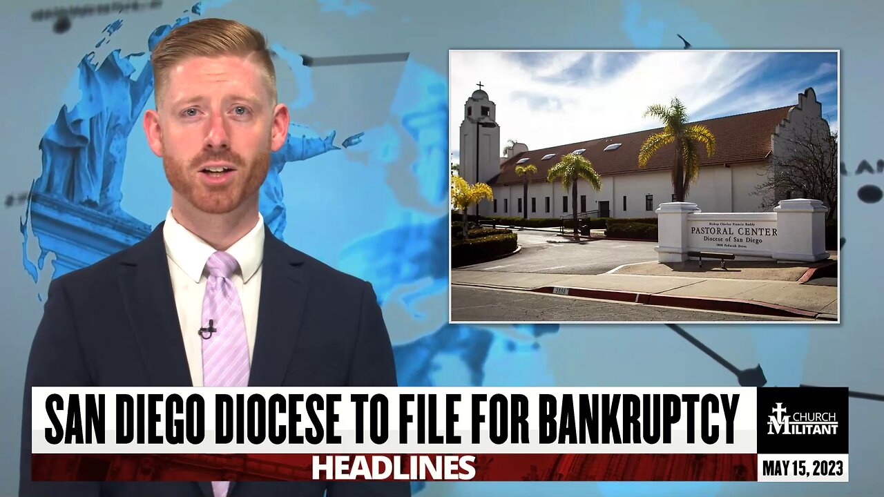 San Diego Diocese to File For Bankruptcy — Headlines — May 15, 2023