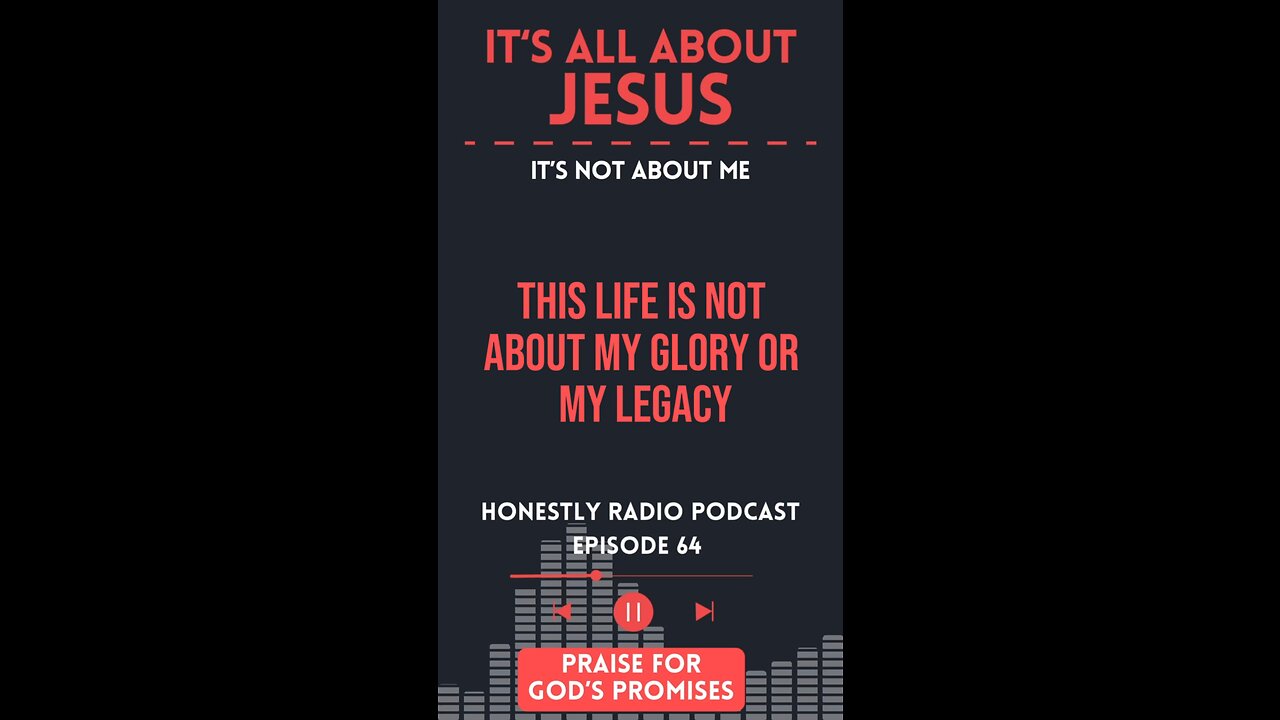 It’s all about Jesus! Leave a legacy of Faith in God. | Honestly Radio Podcast