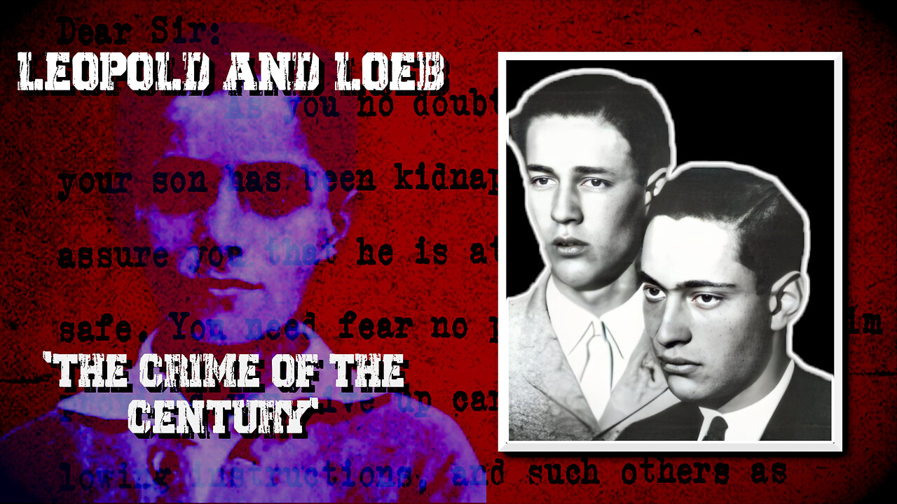 The Crime of The Century - Leopold and Loeb