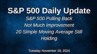 S&P 500 Daily Market Update Tuesday November 19, 2024