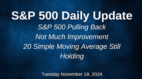 S&P 500 Daily Market Update Tuesday November 19, 2024