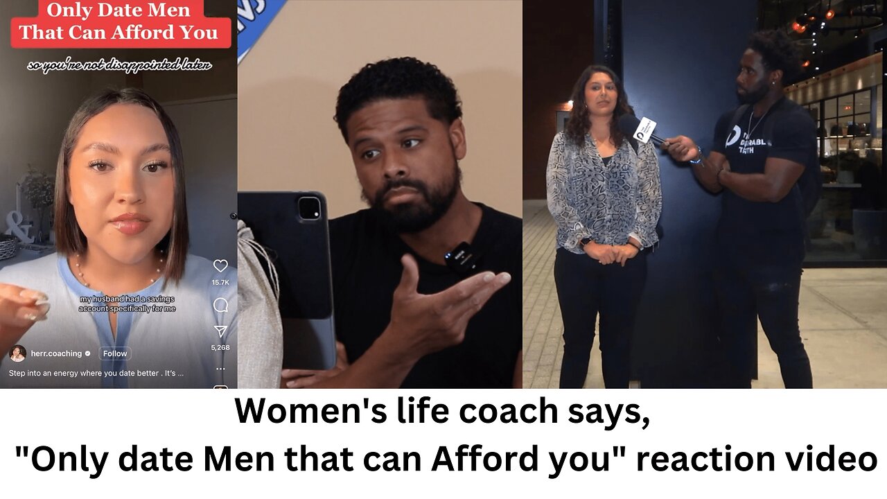 Women's life coach says, "Only date Men that can Afford you" Reaction video