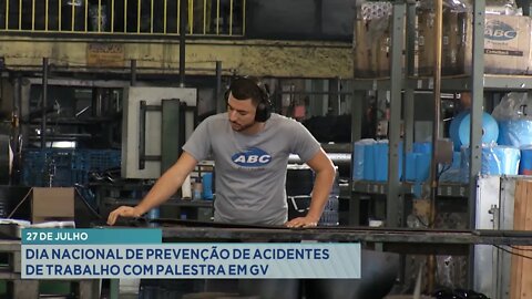 27 de Julho: Dia Nacional de Prevenção de Acidentes de Trabalho com palestra em GV.