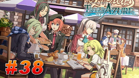 The Legend of Heroes: Trails to Azure Part 38 - A Taste of Crossbell