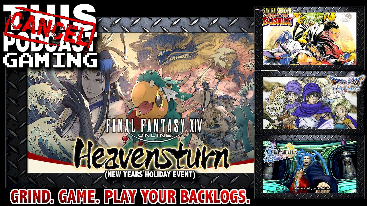 Gaming GRINDS on Final Fantasy XIV, Final Fantasy X, Dragon Quest V & Samurai Shodown RPG!
