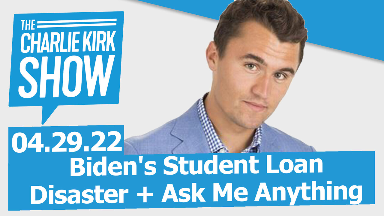 Biden's Student Loan Disaster + Ask Me Anything | The Charlie Kirk Show LIVE 04.29.22