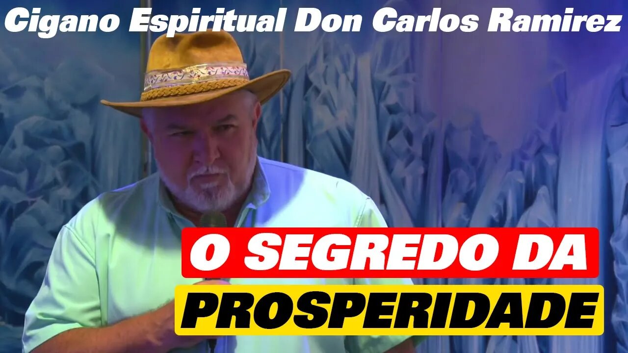 O Segredo da Prosperidade - Cigano Don Carlos Ramirez