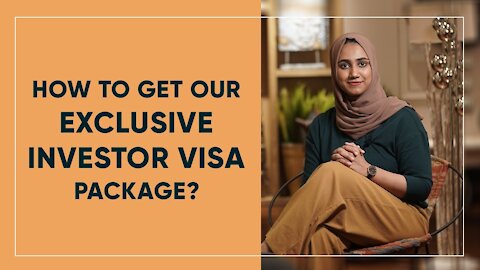 How to get our Exclusive Investor Visa Package?