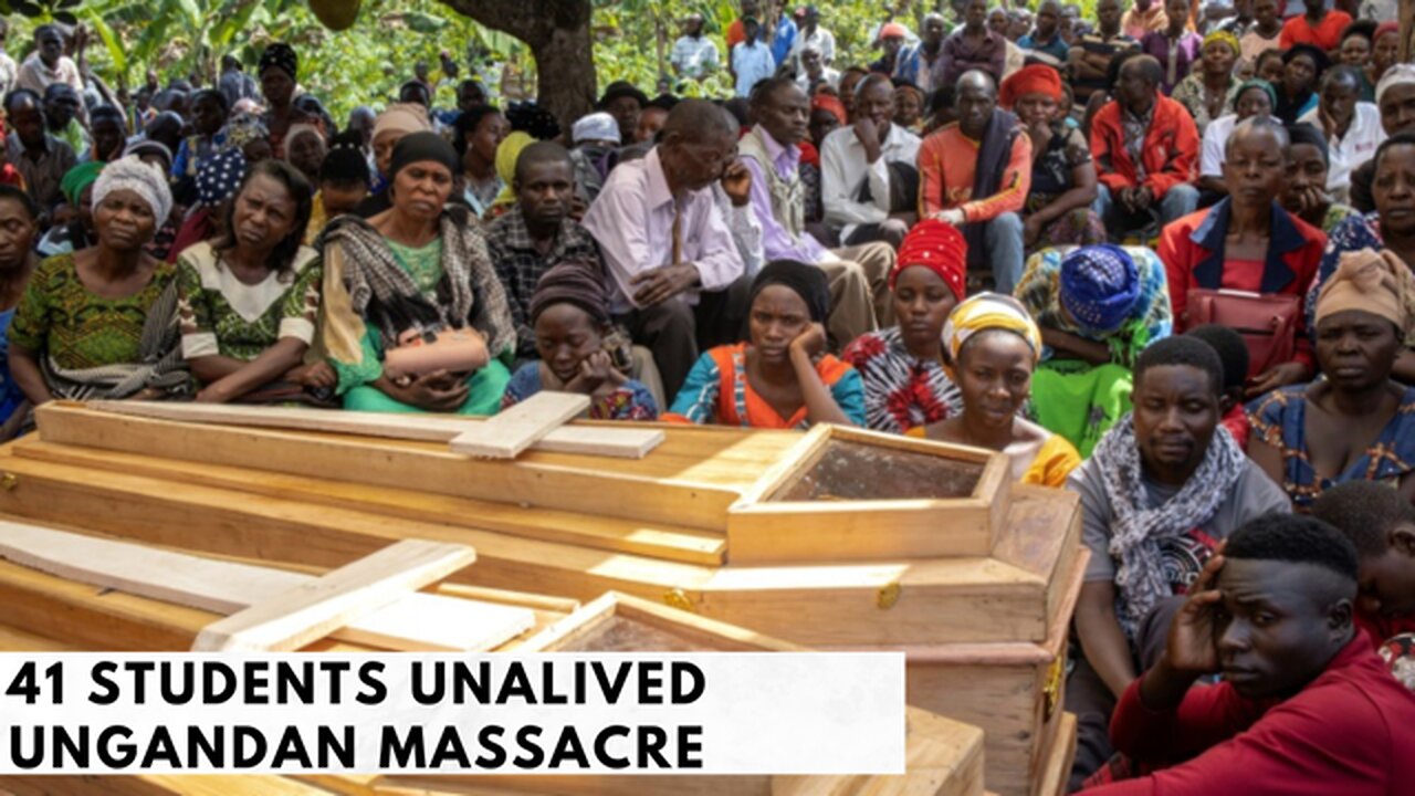 41 Uganda Secondary School Student Massacred By Militants Linked To Islamic Group