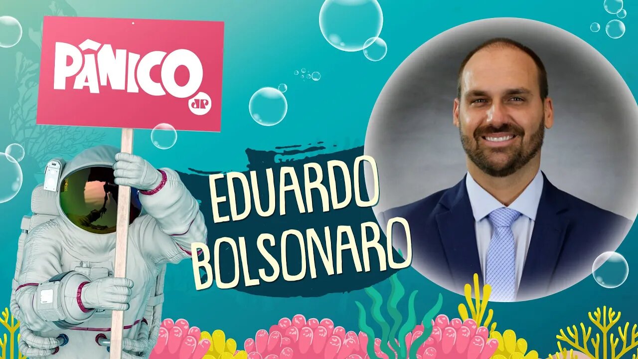 EDUARDO BOLSONARO - PÂNICO - 30/04/21