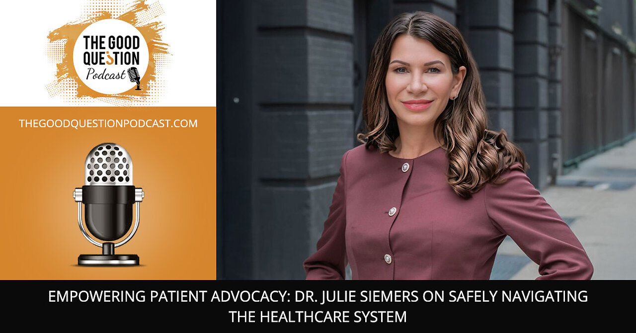 🩺 Empowering Patient Advocacy: Dr. Julie Siemers On Navigating The Healthcare System Safely 🏥