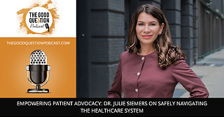 🩺 Empowering Patient Advocacy: Dr. Julie Siemers On Navigating The Healthcare System Safely 🏥