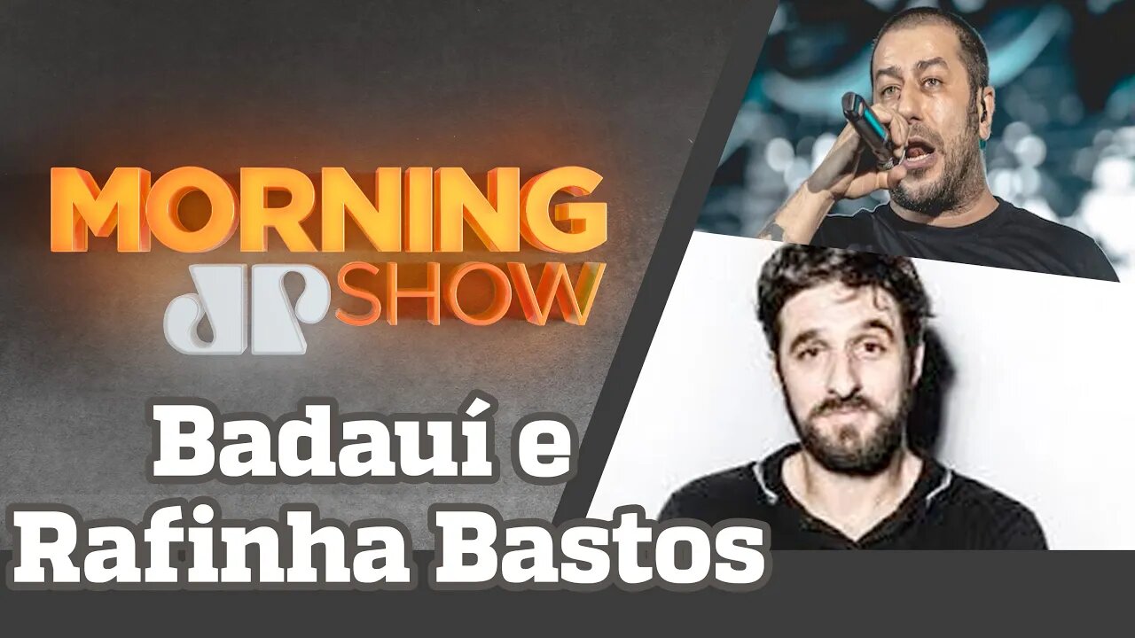 Entrevista com Badauí e Rafinha Bastos - Morning Show - 22/01/21