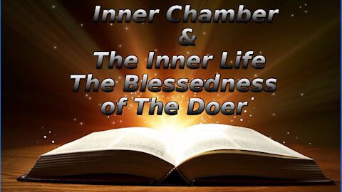 10 The Inner Chamber The Inner Life, The Blessedness of the Doer