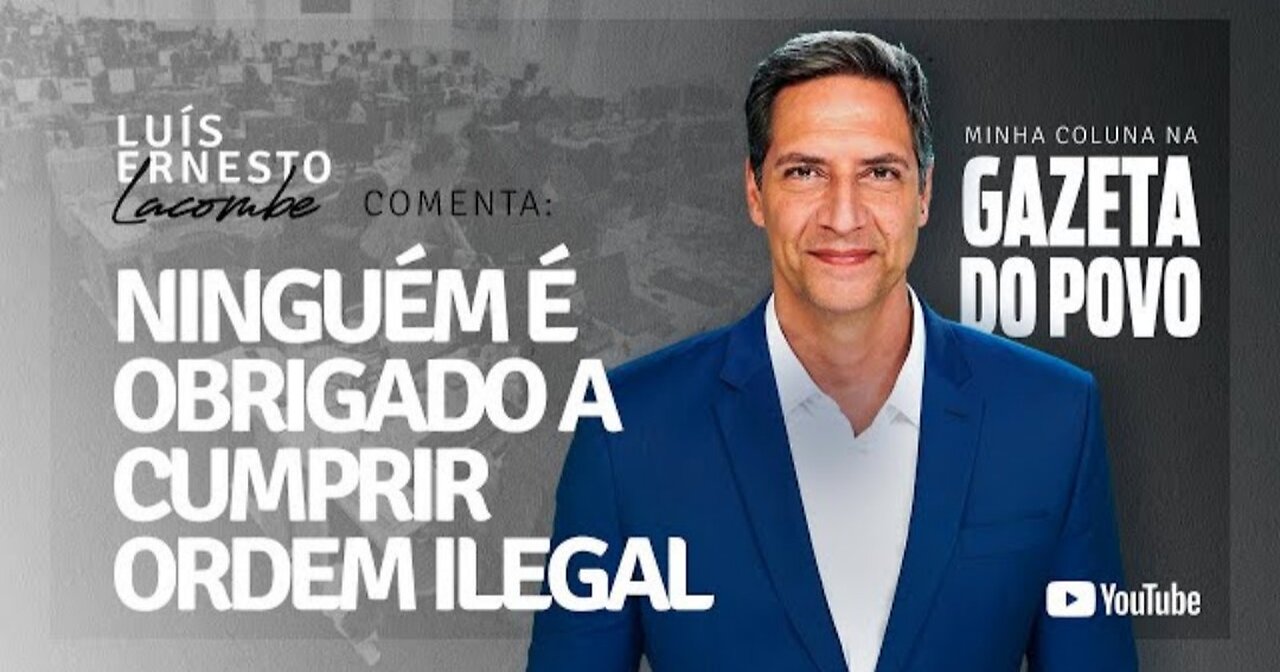 NOBODY IS OBLIGED TO COMPLY WITH AN ILLEGAL ORDER - my column in GAZETA DO POVO