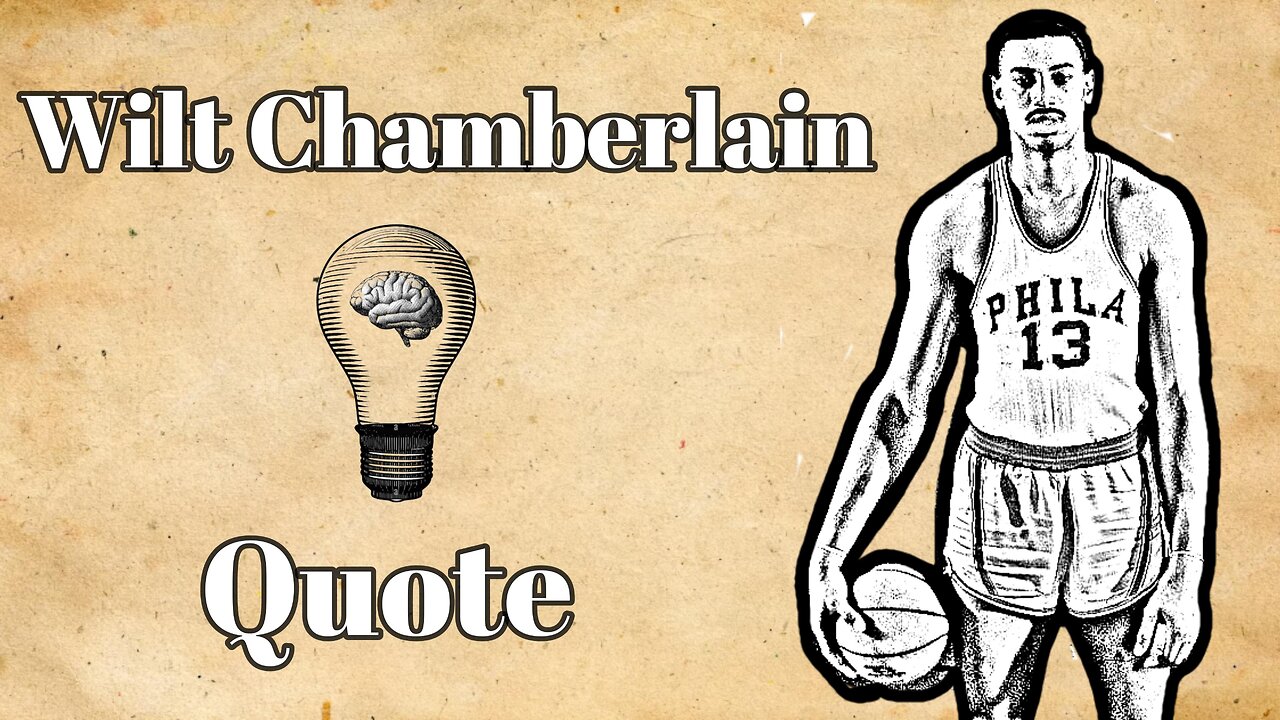 Good Things Come to Those Who Work: A Wilt Chamberlain Quote