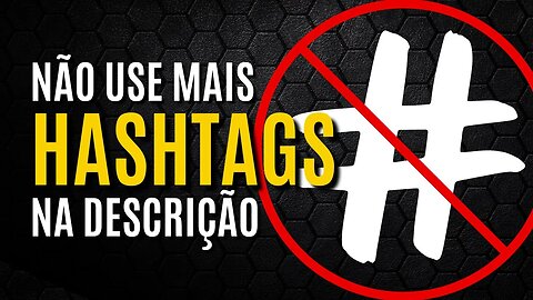 O QUE MUITOS NÃO SABEM SOBRE AS HASHTAGS E POR ISSO CONTINUAM USANDO ERRADO NA DESCRIÇÃO DOS VÍDEOS