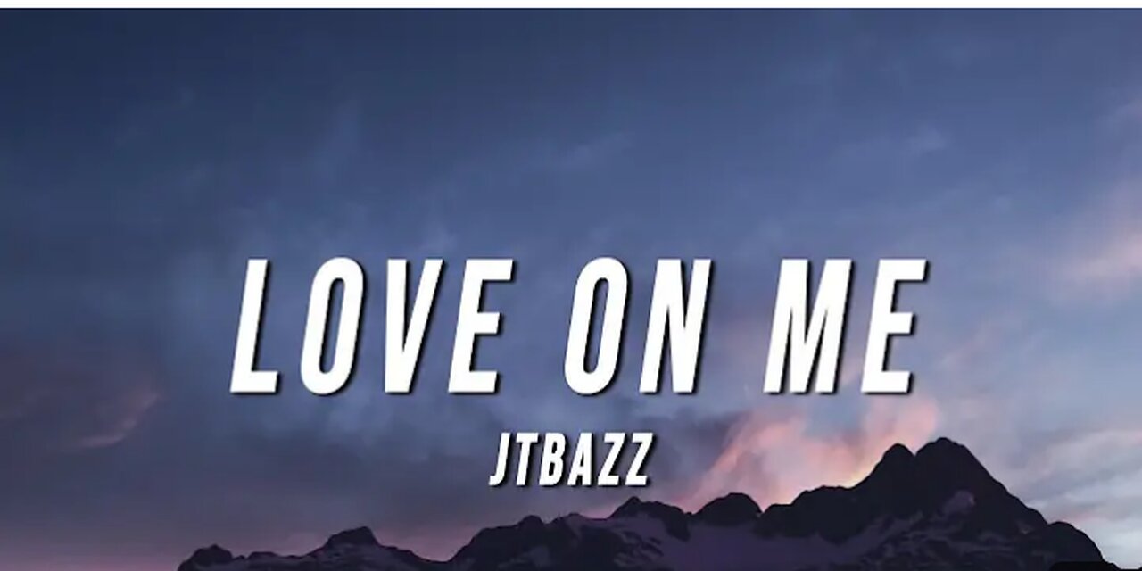 Jtbazz - Love On Me (Lyrics)