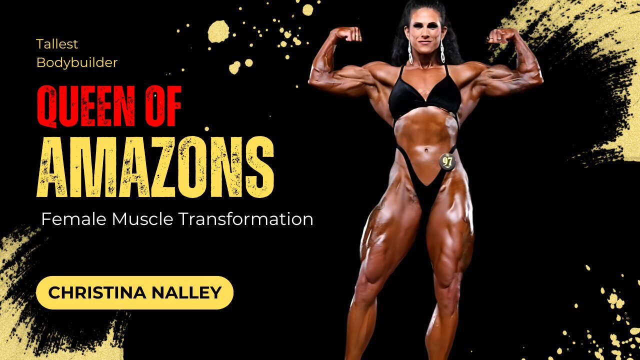 Queen of the Amazons: Christina Nalley's Female Muscle Transformation | FBB Bodybuilder’s Journey