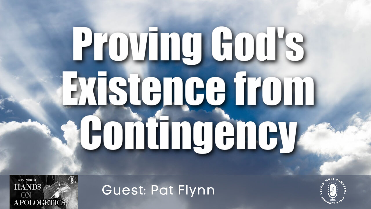 06 Oct 21, Hands on Apologetics: Proving God's Existence from Contingency
