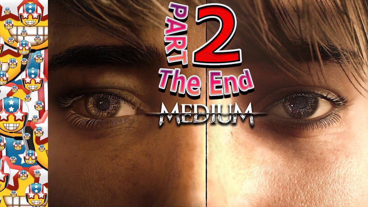 I Am What I Am | The Medium | Part 2 The End | Horror | Adventure | Gameplay | PC