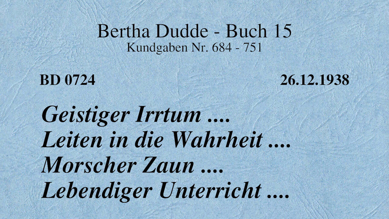 BD 0724 - GEISTIGER IRRTUM ... LEITEN IN DIE WAHRHEIT ... MORSCHER ZAUN ... LEBENDIGER UNTERRICHT...