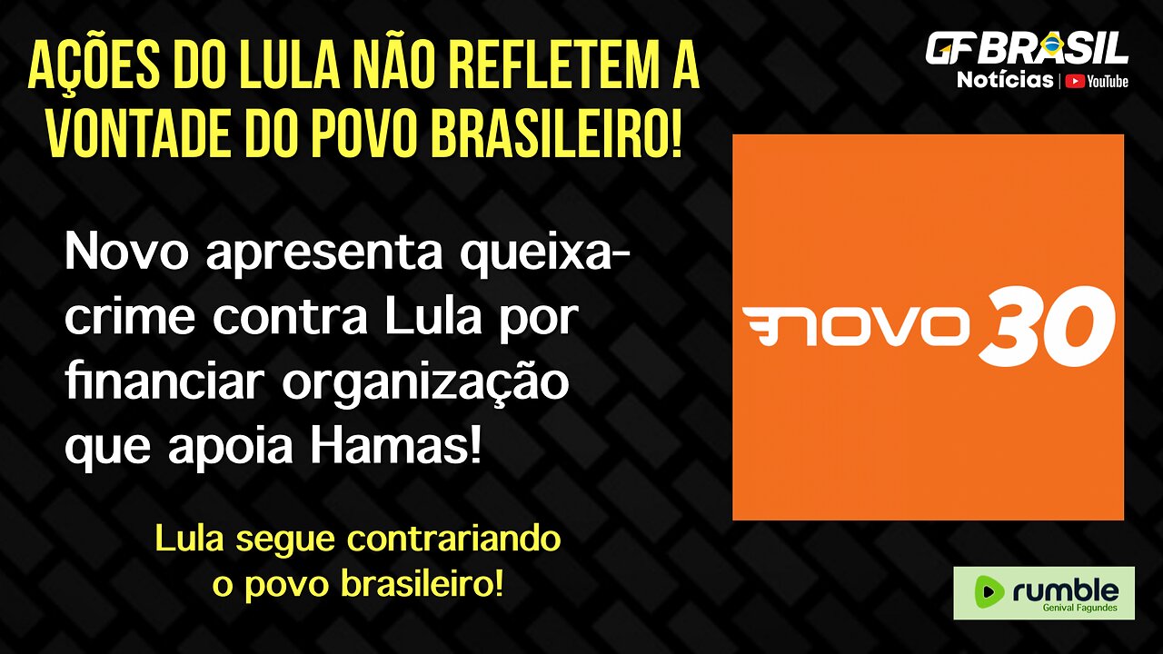 Novo apresenta queixa-crime contra Lula por financiar organização que apoia Hamas!