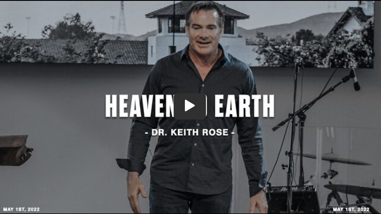 Bring Heaven Down to Earth | Special Guest: Dr. Keith Rose