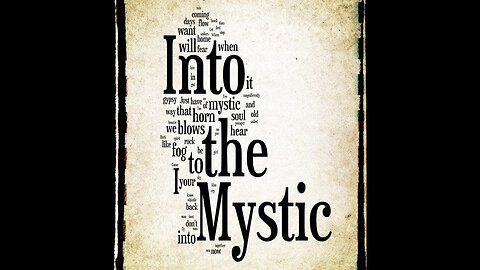 Into the Mystic