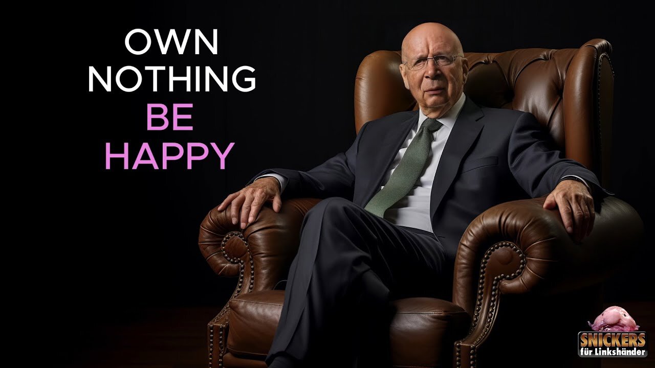 Own Nothing and be Happy with Klaus Schwab - AI Generated