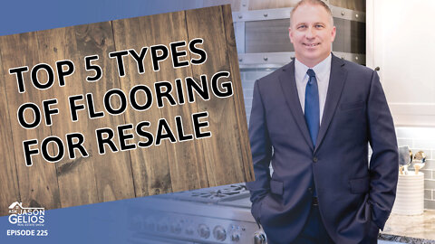 Top 5 Types Of Flooring For Resale Value | Ep. 225 AskJasonGelios Real Estate Show