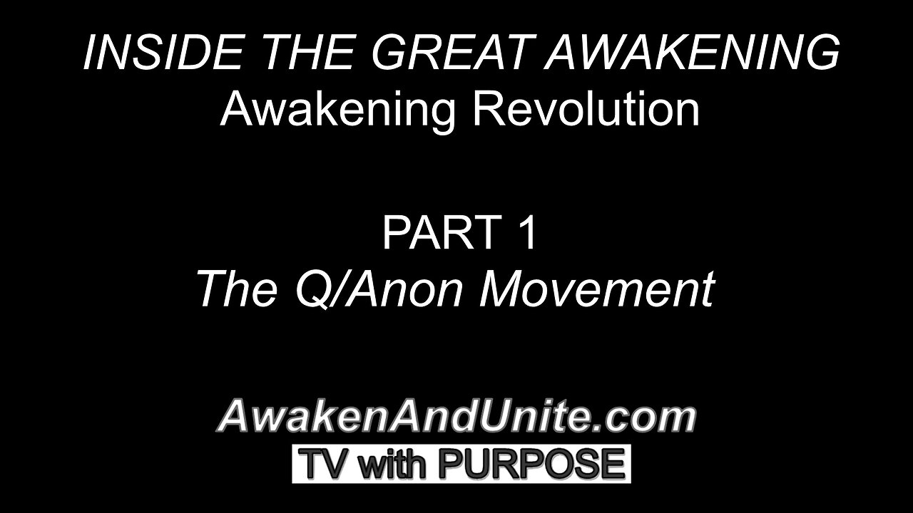 PART 1: Q/Anon Movement "Awakening Revolution" Documentary /AwakenAndUnite.com