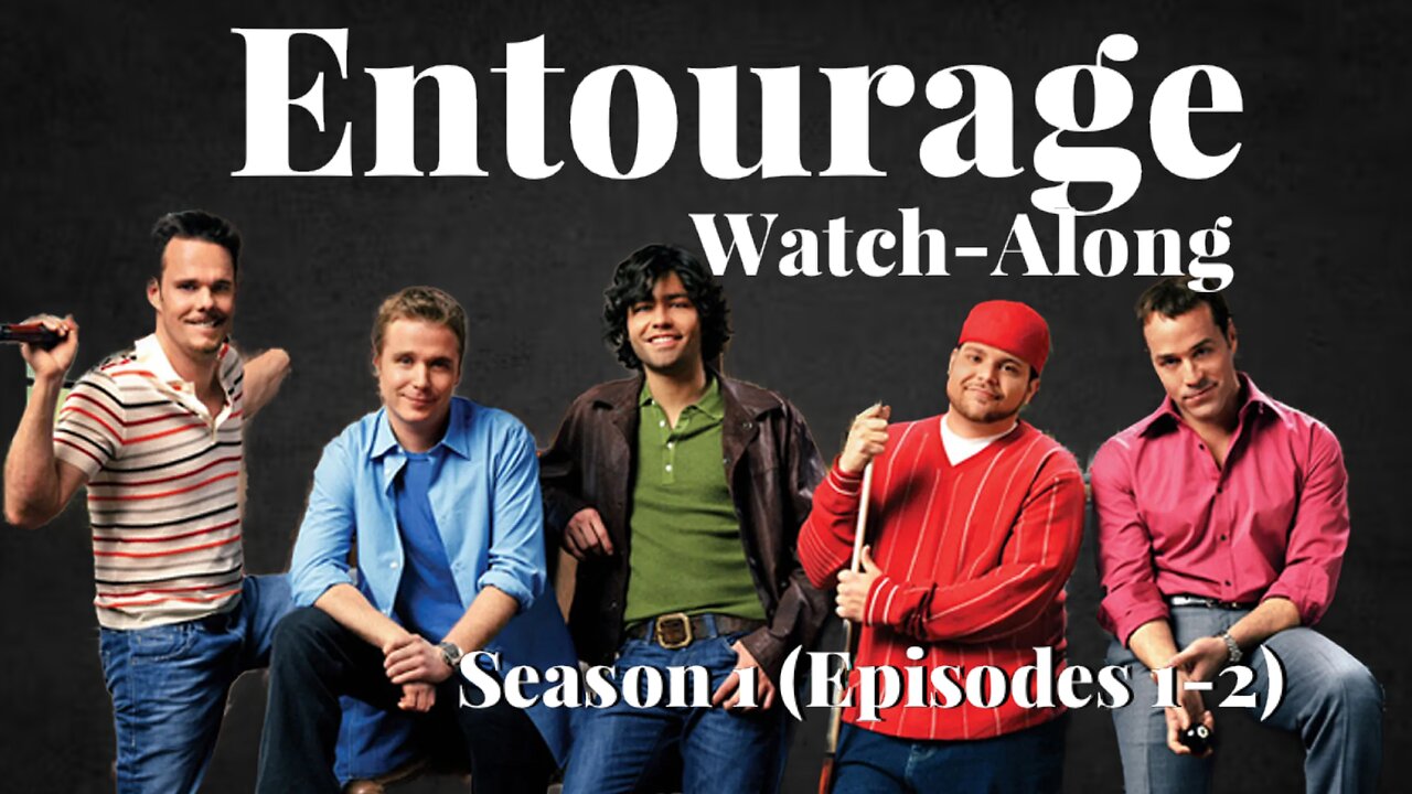 Entourage Watch-Along (Season 1 Episodes 1-2)
