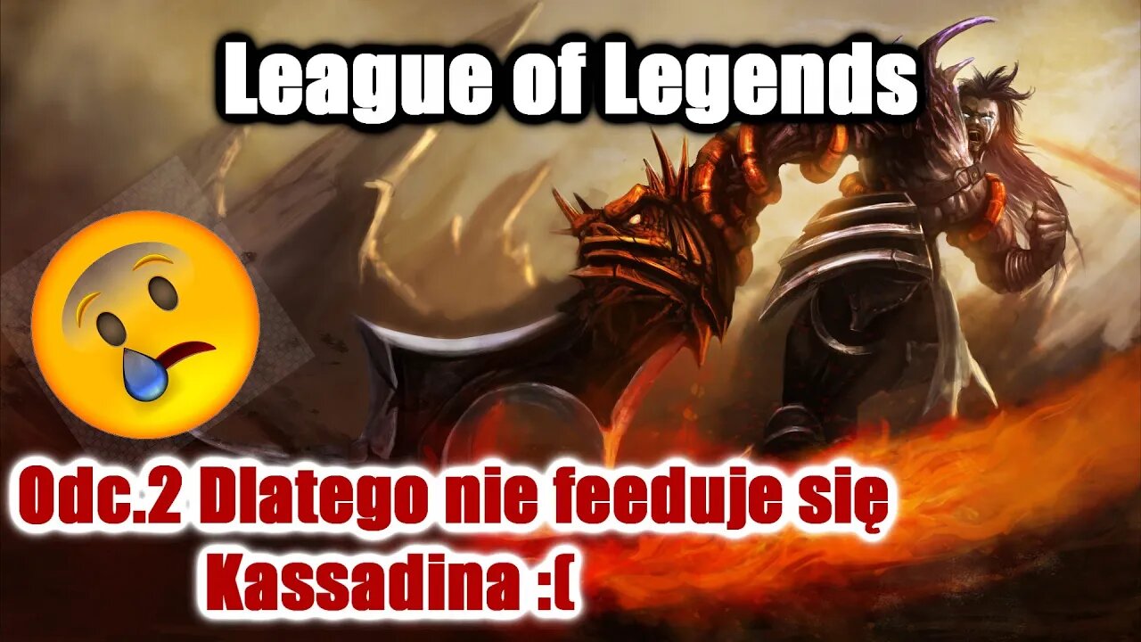 League of Legends odc.2 Dlatego nie feeduje się Kassadina :(