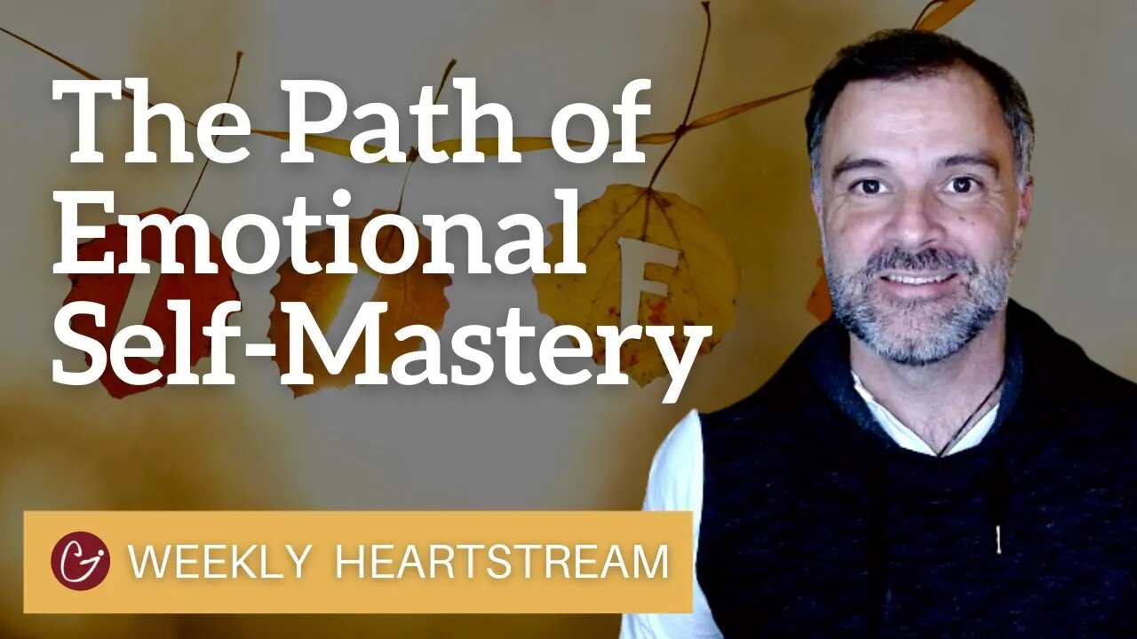 "The Path of Emotional Self-Mastery" | WEEKLY HEARTSTREAM 03/11/2021