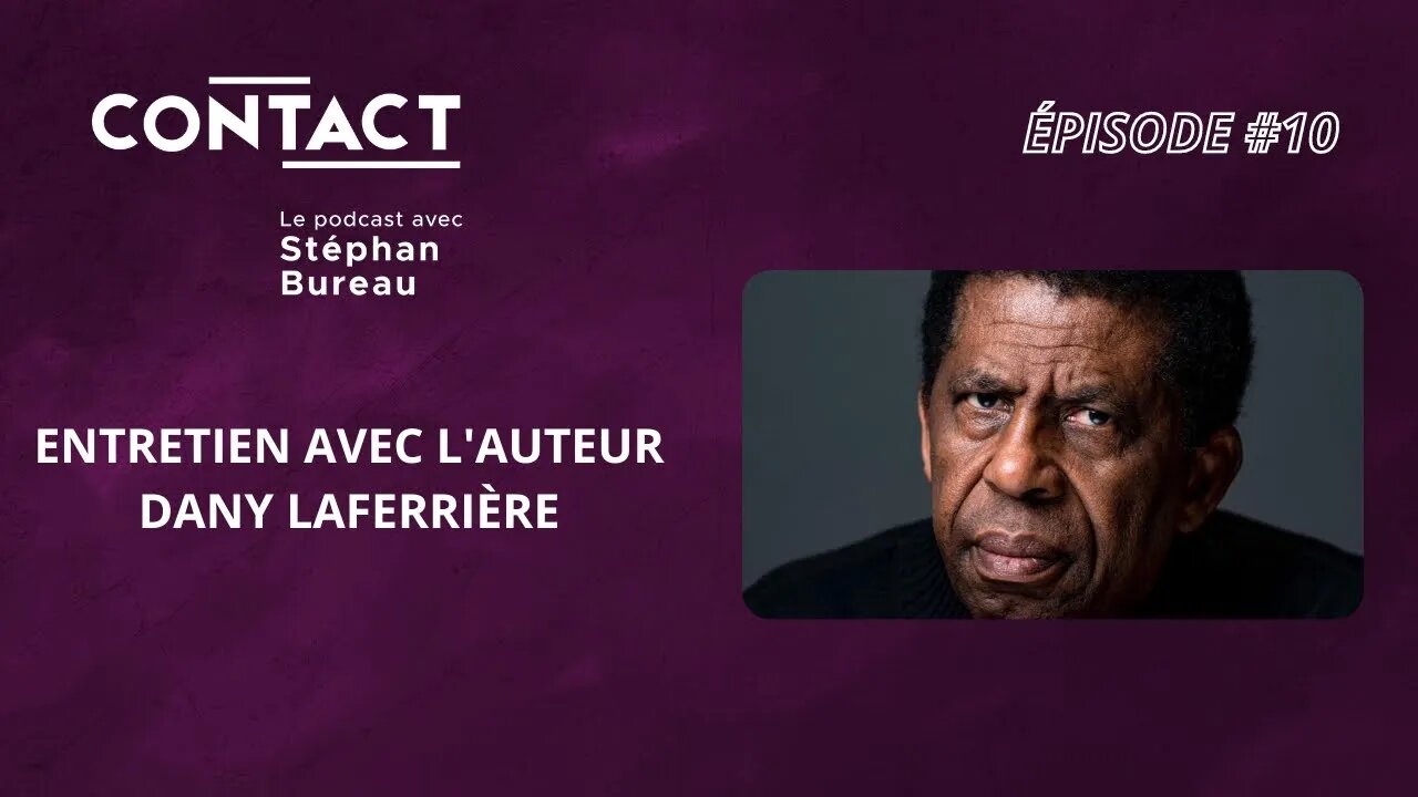 CONTACT #4 | Un immortel en mouvement - Dany Laferrière (entrevue par Stéphan Bureau)