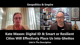 Kate Mason: Digital ID & Smart or Resilient Cities Will Effectively Place Us Into Ghettos