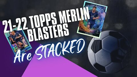 2021-2022 Topps Merlin Blasters are Stacked