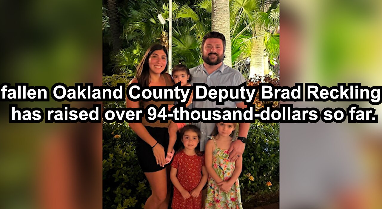 fallen Oakland County Deputy Brad Reckling has raised over 94-thousand-dollars so far.