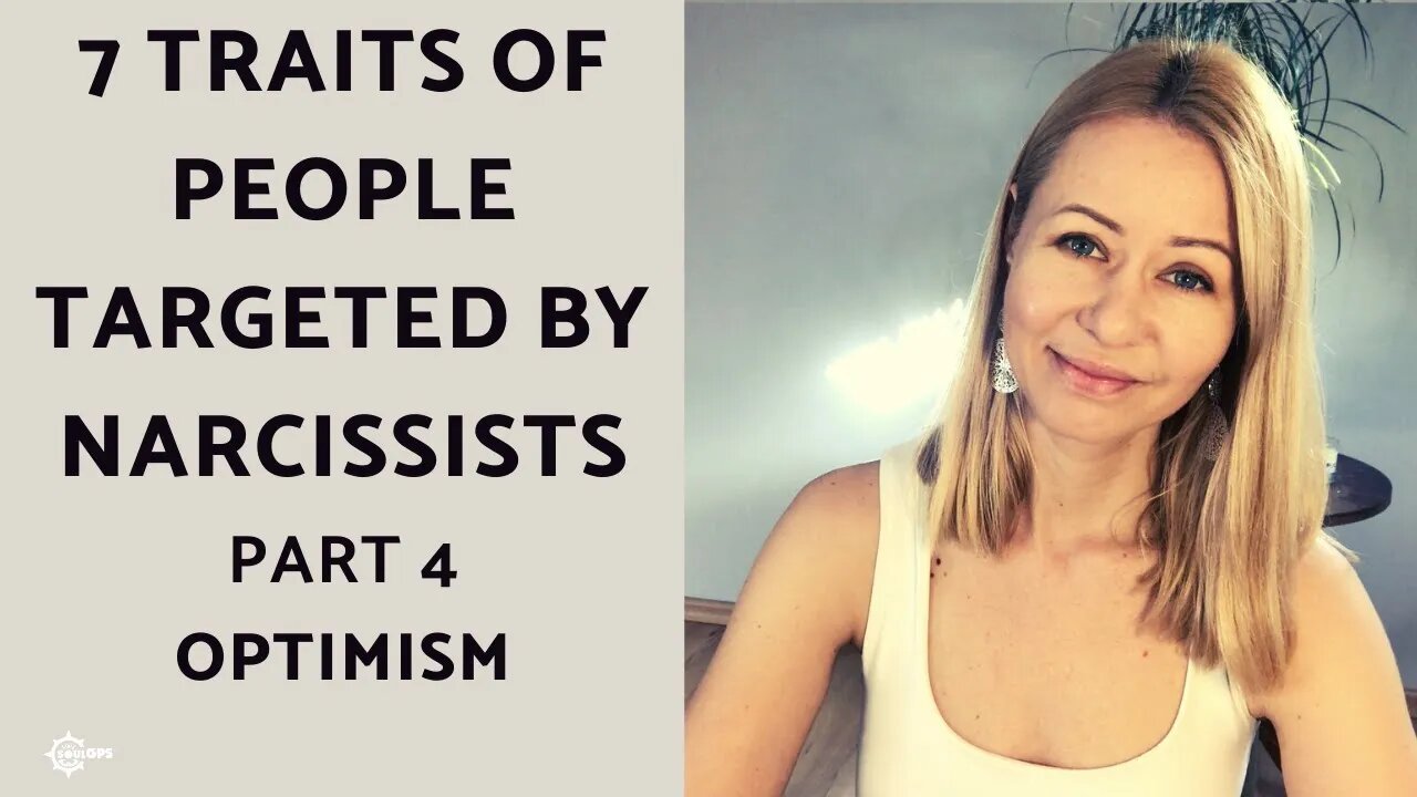 Optimism: Part 4 of 7 Traits of People Targeted by Narcissists