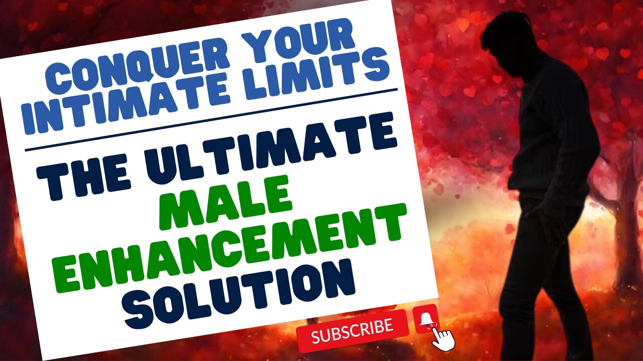 Conquer Your Intimate Limits: The Ultimate Male Enhancement Solution.