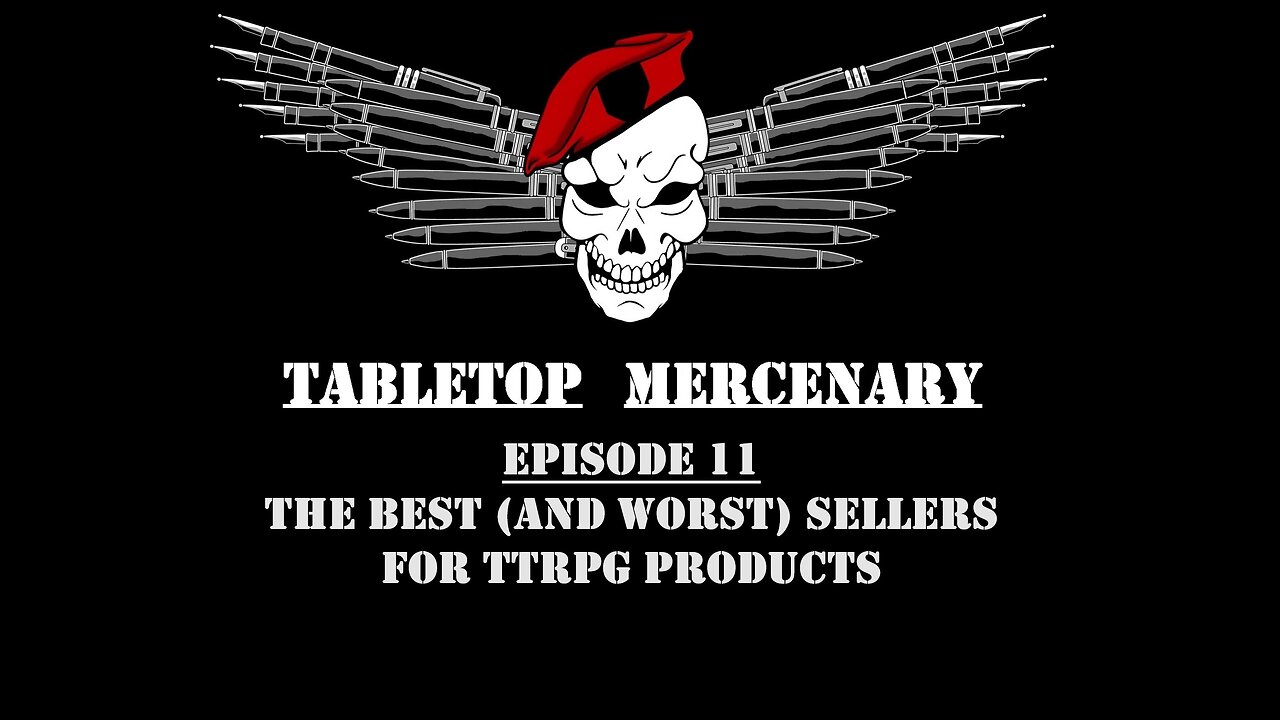 Tabletop Mercenary, Episode 11: The Best (And Worst) Sellers For TTRPG Products