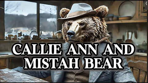 Callie Ann Outsmarts the Bear: A Tale of Bravery, Wit, and Family Bonds!