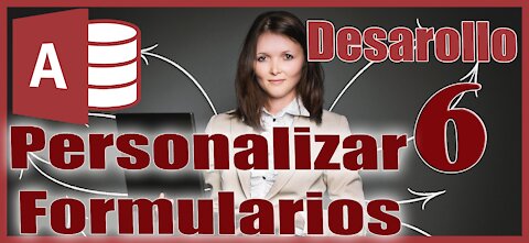 Access 2016 Desarrollo 6 Personalizar Formularios
