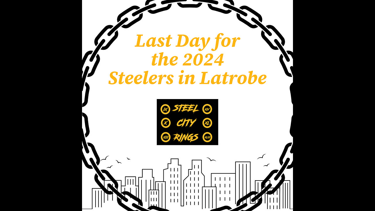 Steelers Last Day of Training Camp for 2024 - Steel City Rings